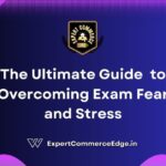 The Ultimate Guide to Overcoming Exam Fear and Stress