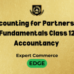 Accounting for Partnership: Fundamentals Class 12 Accountancy 