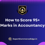 How to Score 95+ Marks in Accountancy