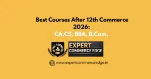 Best Courses After 12th Commerce 2026: CA, BBA, B.Com, CS